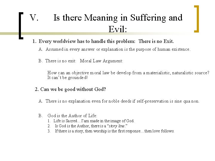 V. Is there Meaning in Suffering and Evil: 1. Every worldview has to handle