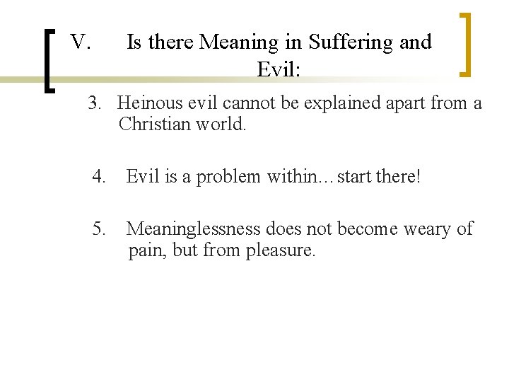 V. Is there Meaning in Suffering and Evil: 3. Heinous evil cannot be explained