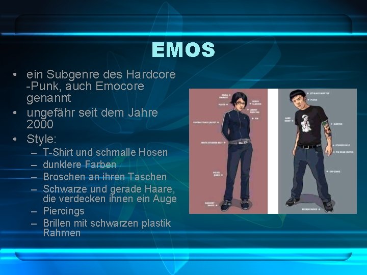 EMOS • ein Subgenre des Hardcore -Punk, auch Emocore genannt • ungefähr seit dem