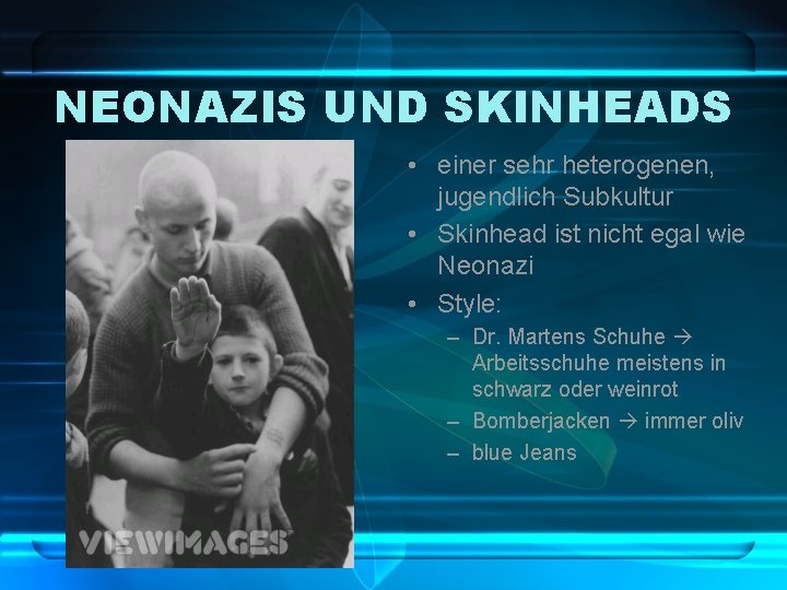 NEONAZIS UND SKINHEADS • einer sehr heterogenen, jugendlich Subkultur • Skinhead ist nicht egal
