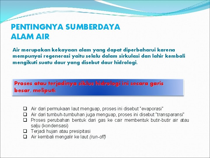 PENTINGNYA SUMBERDAYA ALAM AIR Air merupakan kekayaan alam yang dapat diperbaharui karena mempunyai regenerasi