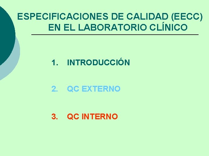 ESPECIFICACIONES DE CALIDAD (EECC) EN EL LABORATORIO CLÍNICO 1. INTRODUCCIÓN 2. QC EXTERNO 3.