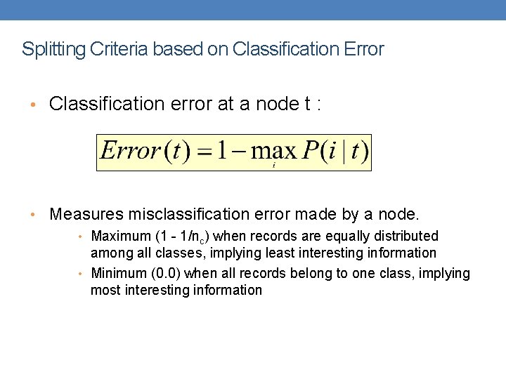 Splitting Criteria based on Classification Error • Classification error at a node t :