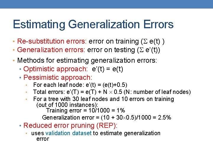 Estimating Generalization Errors • Re-substitution errors: error on training ( e(t) ) • Generalization