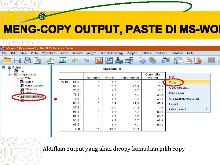 Aktifkan output yang akan dicopy kemudian pilih copy Aktifkan output yang akan dicopy kemudian pilih copy