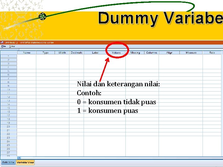 Dummy Variabe Nilai dan keterangan nilai: Contoh: 0 = konsumen tidak puas 1 = Dummy Variabe Nilai dan keterangan nilai: Contoh: 0 = konsumen tidak puas 1 =