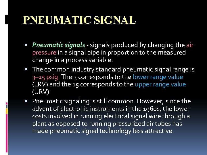 PNEUMATIC SIGNAL Pneumatic signals - signals produced by changing the air pressure in a PNEUMATIC SIGNAL Pneumatic signals - signals produced by changing the air pressure in a