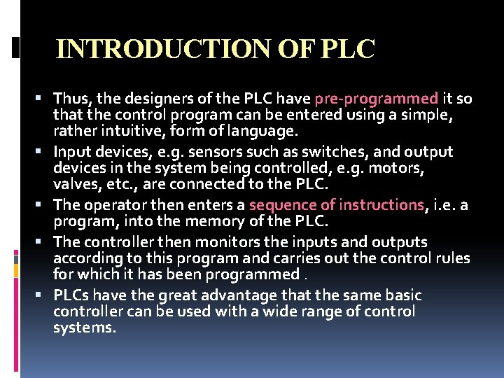 INTRODUCTION OF PLC Thus, the designers of the PLC have pre-programmed it so that INTRODUCTION OF PLC Thus, the designers of the PLC have pre-programmed it so that