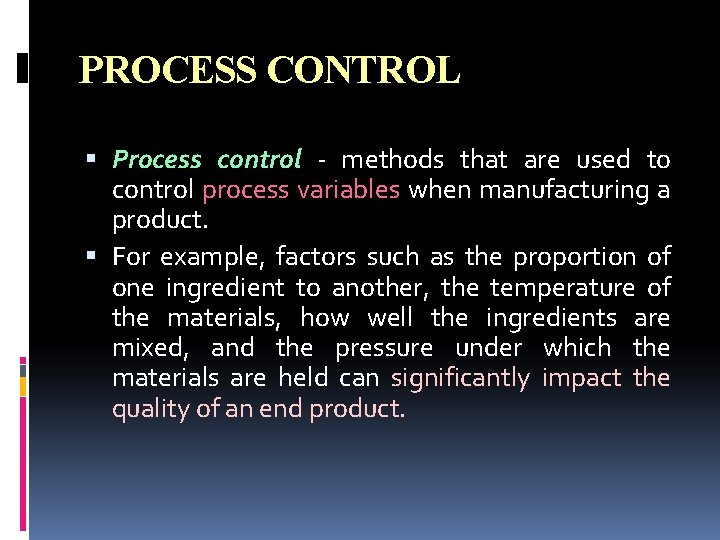 PROCESS CONTROL Process control - methods that are used to control process variables when PROCESS CONTROL Process control - methods that are used to control process variables when