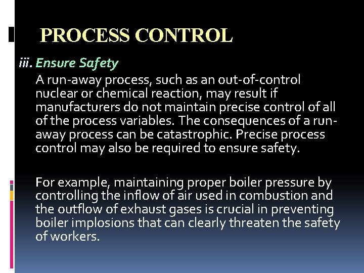 PROCESS CONTROL iii. Ensure Safety A run-away process, such as an out-of-control nuclear or PROCESS CONTROL iii. Ensure Safety A run-away process, such as an out-of-control nuclear or