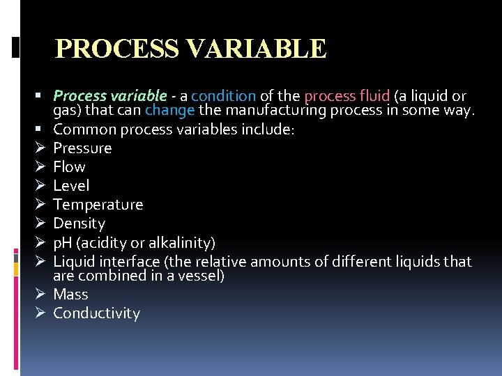 PROCESS VARIABLE Process variable - a condition of the process fluid (a liquid or PROCESS VARIABLE Process variable - a condition of the process fluid (a liquid or