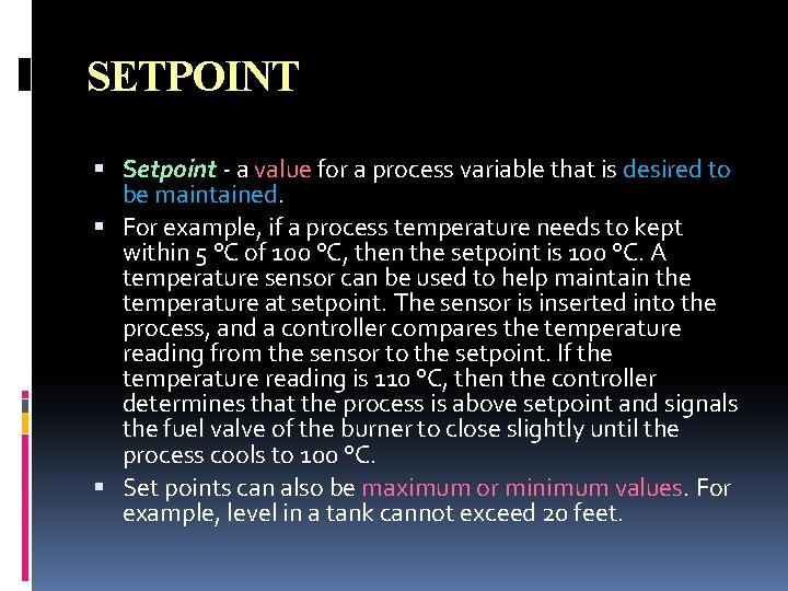 SETPOINT Setpoint - a value for a process variable that is desired to be SETPOINT Setpoint - a value for a process variable that is desired to be