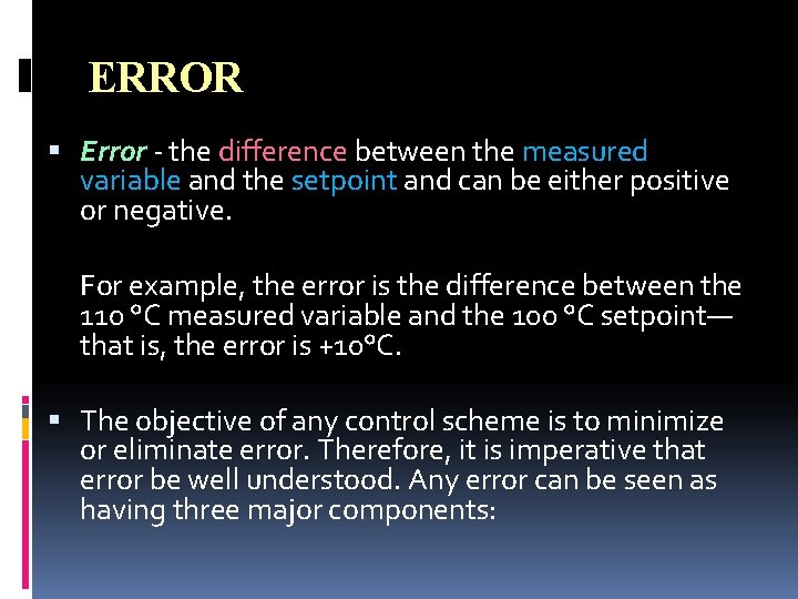 ERROR Error - the difference between the measured variable and the setpoint and can ERROR Error - the difference between the measured variable and the setpoint and can