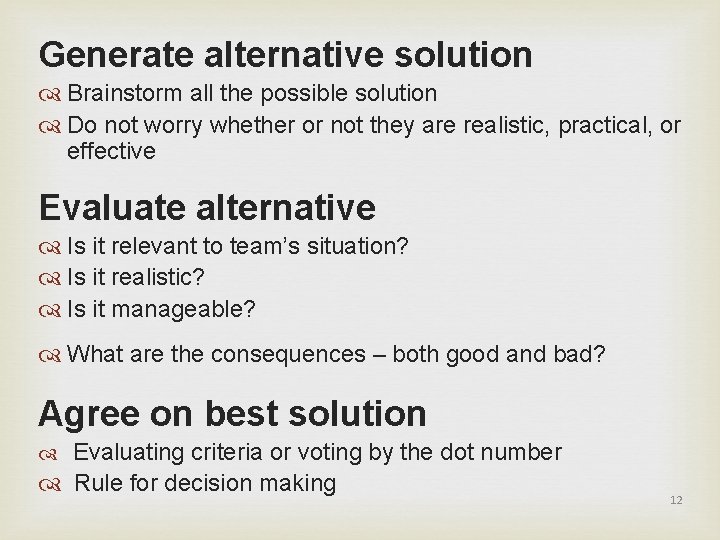 Generate alternative solution Brainstorm all the possible solution Do not worry whether or not