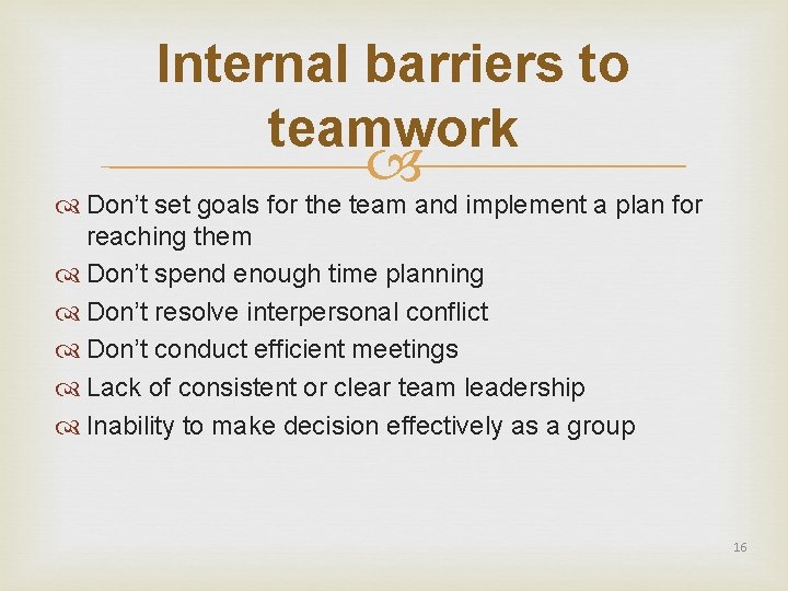 Internal barriers to teamwork Don’t set goals for the team and implement a plan