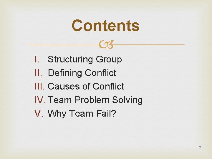 Contents I. Structuring Group II. Defining Conflict III. Causes of Conflict IV. Team Problem