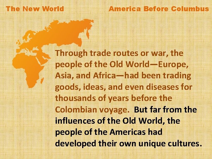 The New World America Before Columbus Through trade routes or war, the people of