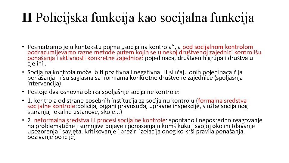 II Policijska funkcija kao socijalna funkcija • Posmatramo je u kontekstu pojma „socijalna kontrola“,