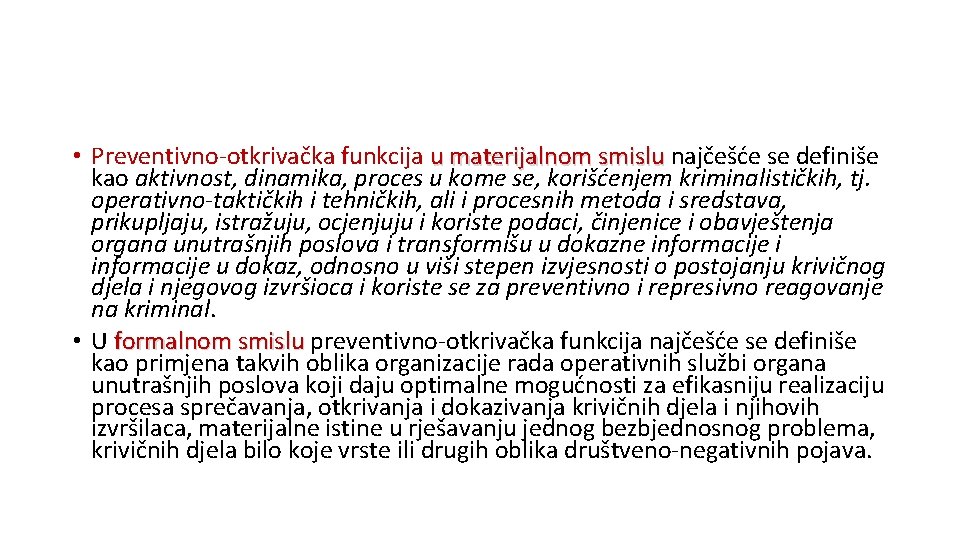  • Preventivno-otkrivačka funkcija u materijalnom smislu najčešće se definiše kao aktivnost, dinamika, proces