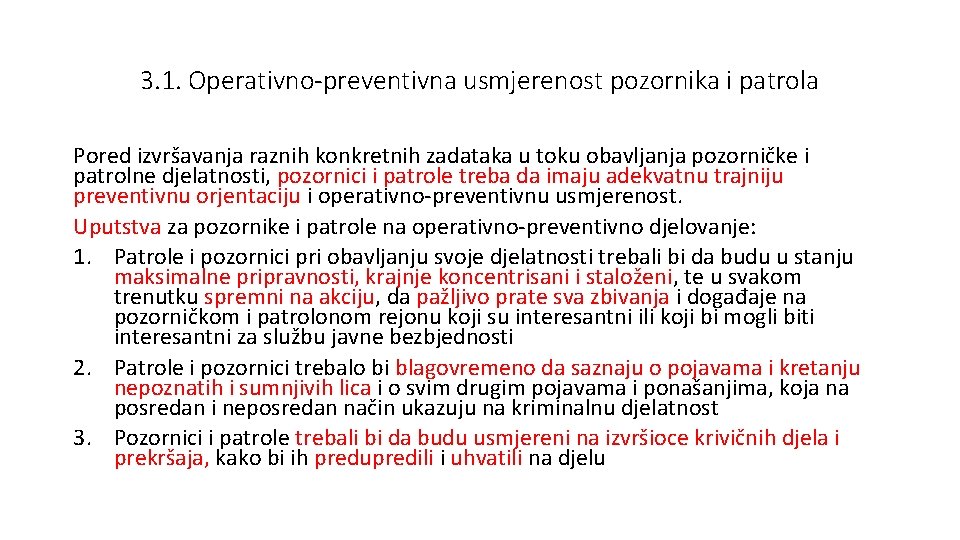 3. 1. Operativno-preventivna usmjerenost pozornika i patrola Pored izvršavanja raznih konkretnih zadataka u toku