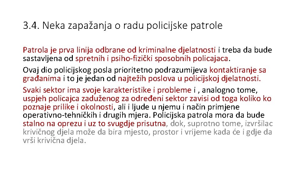 3. 4. Neka zapažanja o radu policijske patrole Patrola je prva linija odbrane od