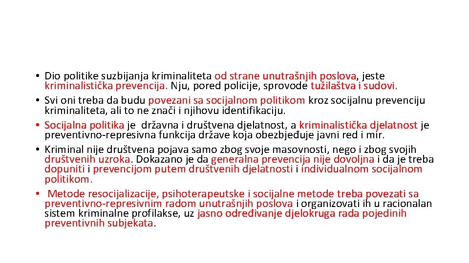  • Dio politike suzbijanja kriminaliteta od strane unutrašnjih poslova, jeste kriminalistička prevencija. Nju,