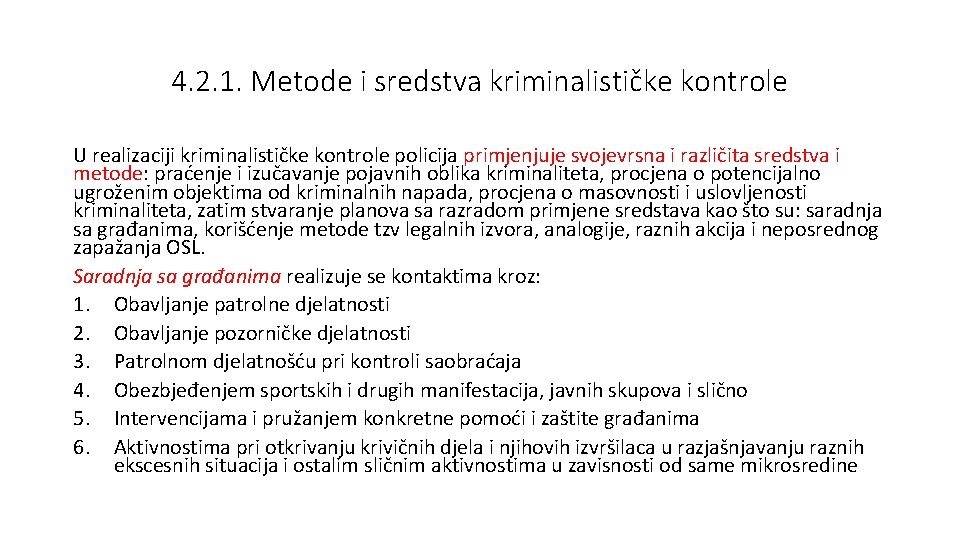 4. 2. 1. Metode i sredstva kriminalističke kontrole U realizaciji kriminalističke kontrole policija primjenjuje