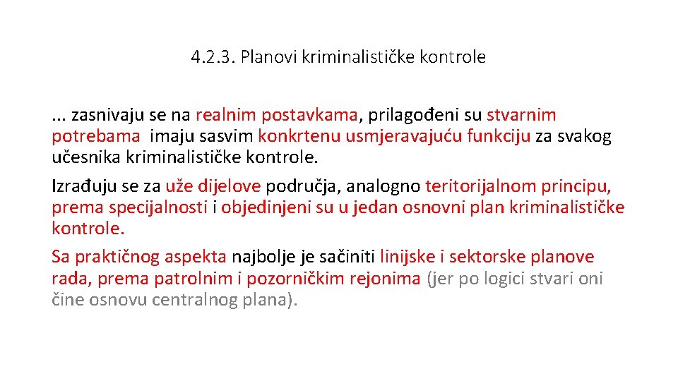 4. 2. 3. Planovi kriminalističke kontrole. . . zasnivaju se na realnim postavkama, prilagođeni