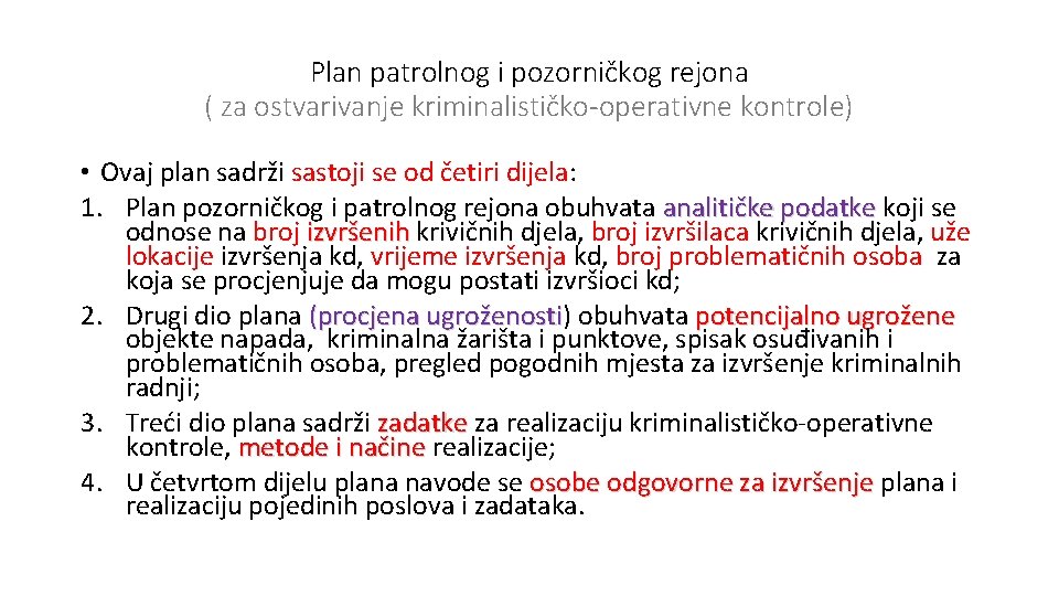 Plan patrolnog i pozorničkog rejona ( za ostvarivanje kriminalističko-operativne kontrole) • Ovaj plan sadrži