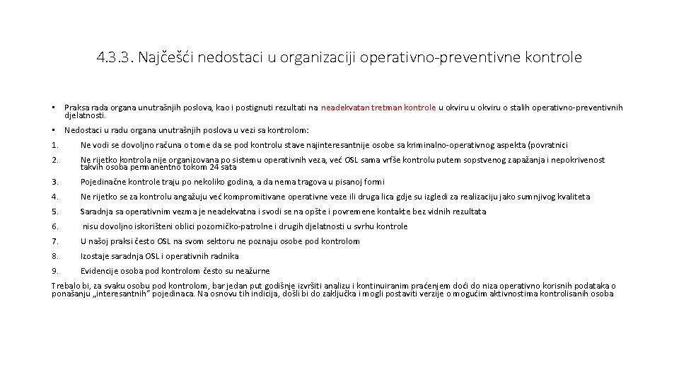 4. 3. 3. Najčešći nedostaci u organizaciji operativno-preventivne kontrole • Praksa rada organa unutrašnjih
