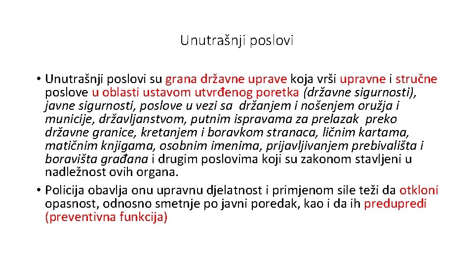 Unutrašnji poslovi • Unutrašnji poslovi su grana državne uprave koja vrši upravne i stručne