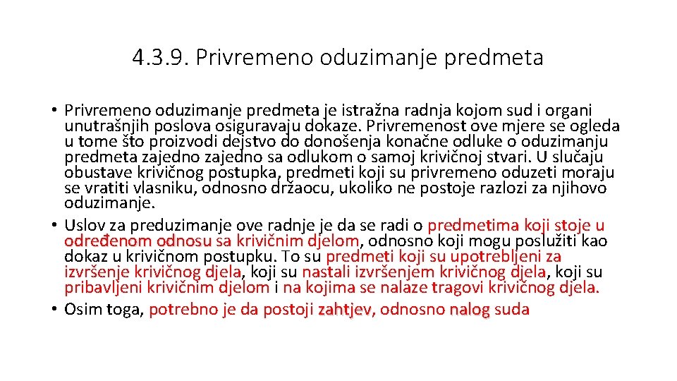 4. 3. 9. Privremeno oduzimanje predmeta • Privremeno oduzimanje predmeta je istražna radnja kojom