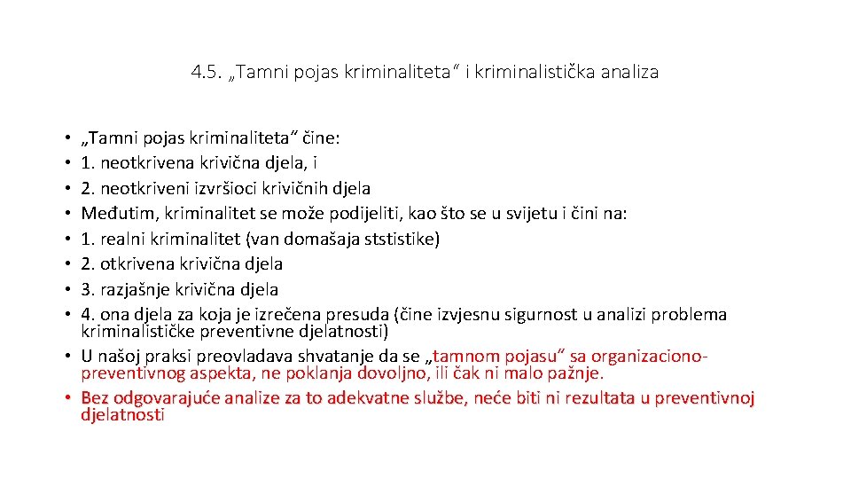 4. 5. „Tamni pojas kriminaliteta“ i kriminalistička analiza „Tamni pojas kriminaliteta“ čine: 1. neotkrivena