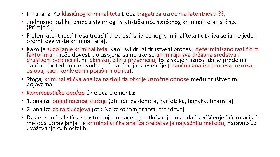  • Pri analizi KD klasičnog kriminaliteta treba tragati za uzrocima latentnosti ? ?