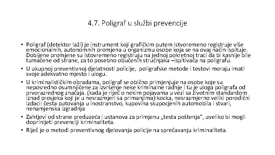 4. 7. Poligraf u službi prevencije • Poligraf (detektor laži) je instrument koji grafičkim