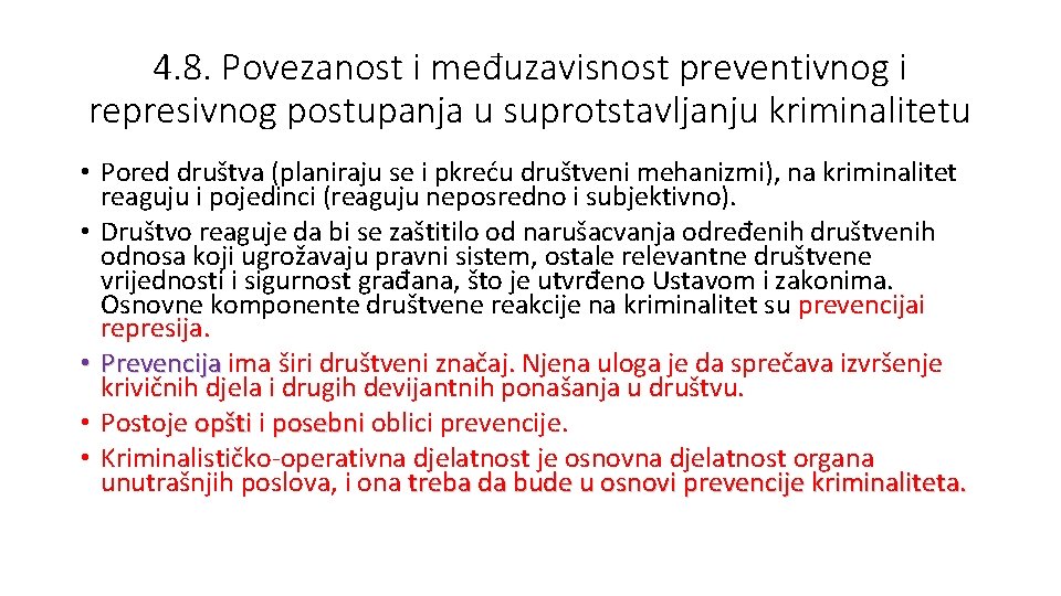 4. 8. Povezanost i međuzavisnost preventivnog i represivnog postupanja u suprotstavljanju kriminalitetu • Pored