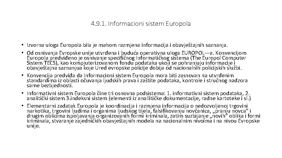 4. 9. 1. Informacioni sistem Europola • Izvorna uloga Europola bila je mahom razmjena