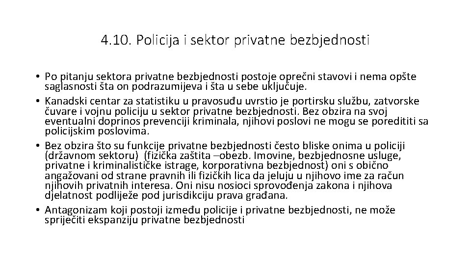 4. 10. Policija i sektor privatne bezbjednosti • Po pitanju sektora privatne bezbjednosti postoje