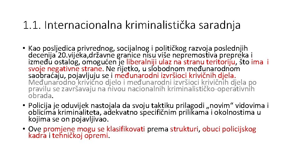 1. 1. Internacionalna kriminalistička saradnja • Kao posljedica privrednog, socijalnog i političkog razvoja poslednjih