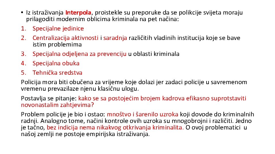  • Iz istraživanja Interpola, Interpola proistekle su preporuke da se polikcije svijeta moraju