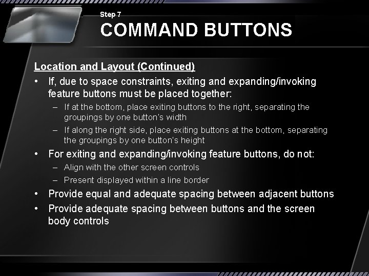 Step 7 COMMAND BUTTONS Location and Layout (Continued) • If, due to space constraints,