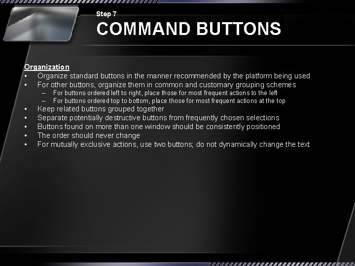 Step 7 COMMAND BUTTONS Organization • Organize standard buttons in the manner recommended by