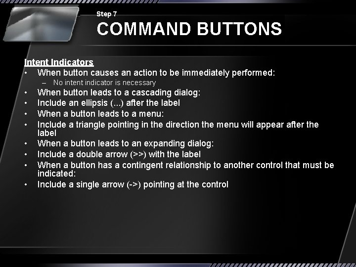 Step 7 COMMAND BUTTONS Intent Indicators • When button causes an action to be