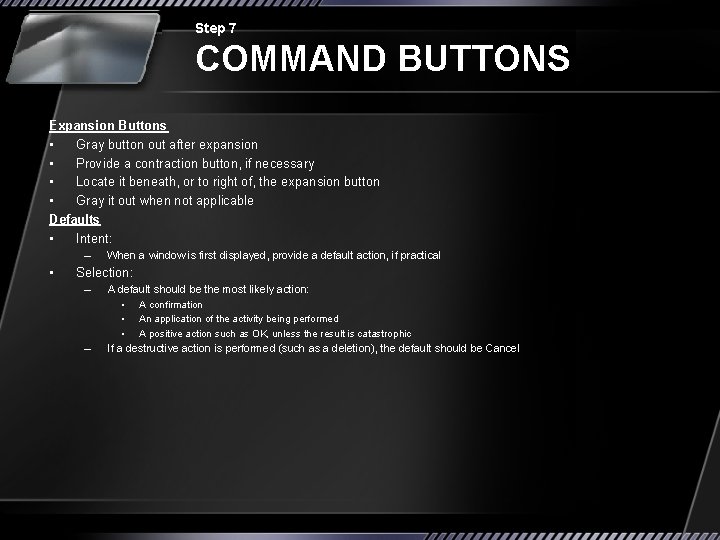 Step 7 COMMAND BUTTONS Expansion Buttons • Gray button out after expansion • Provide