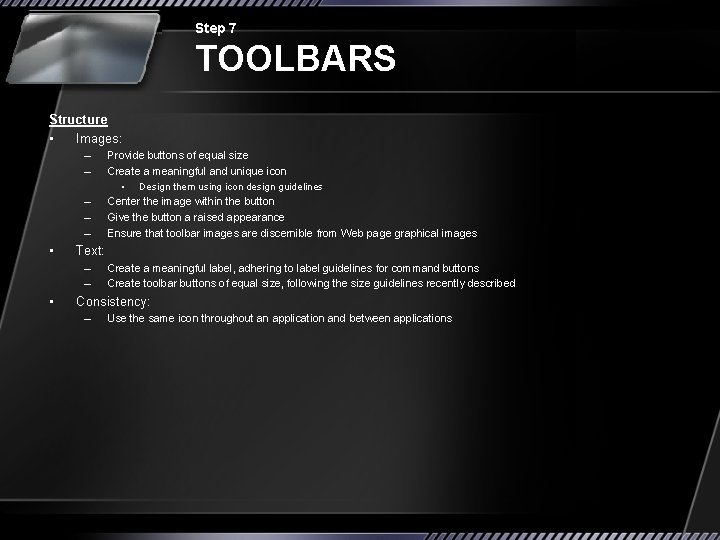Step 7 TOOLBARS Structure • Images: – – – • Text: – – •