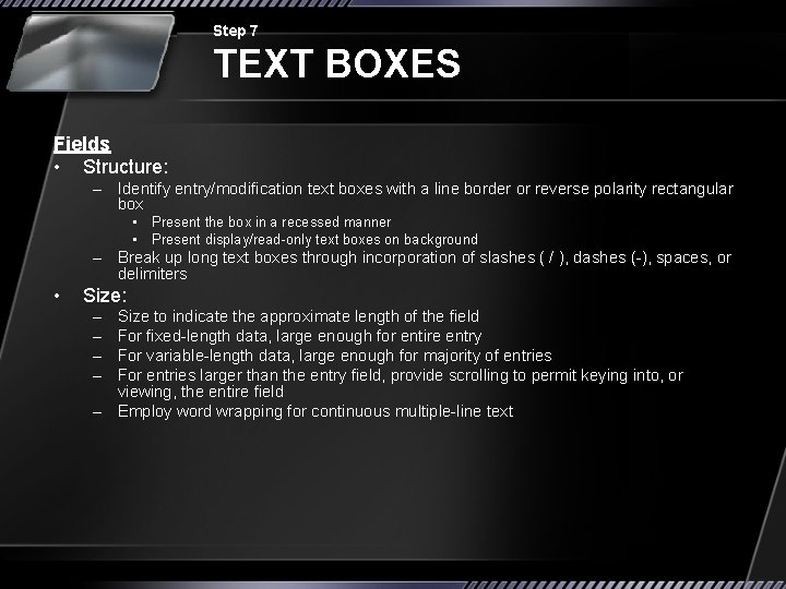 Step 7 TEXT BOXES Fields • Structure: – Identify entry/modification text boxes with a
