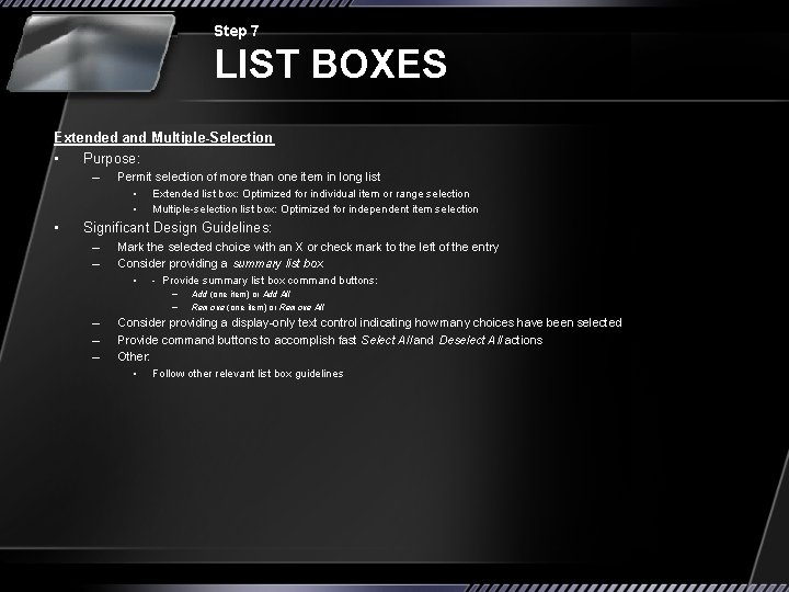 Step 7 LIST BOXES Extended and Multiple-Selection • Purpose: – • Permit selection of