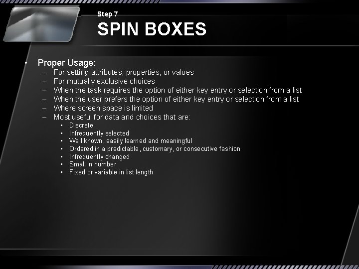 Step 7 SPIN BOXES • Proper Usage: – – – For setting attributes, properties,