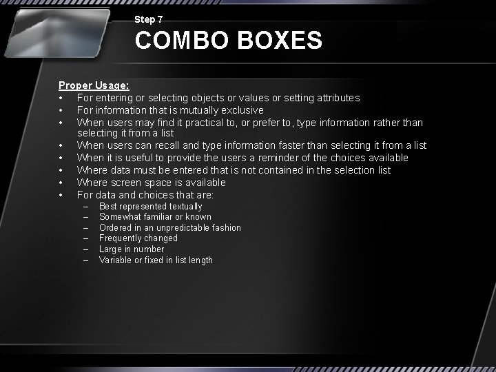 Step 7 COMBO BOXES Proper Usage: • For entering or selecting objects or values