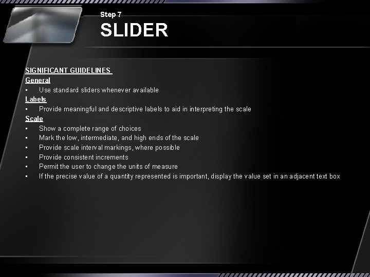 Step 7 SLIDER SIGNIFICANT GUIDELINES General • Use standard sliders whenever available Labels •